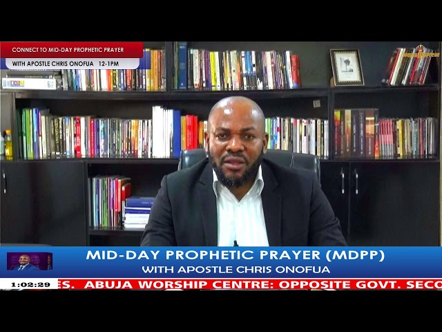 APOSTLE CHRIS ONOFUA LIVE STREAM: MIDDAY  PROPHETIC PRAYER