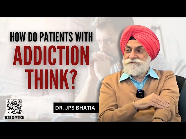 How do patients with Addiction think? #drjpsbhatia #addictionrecoverytreatment #addictionhelp