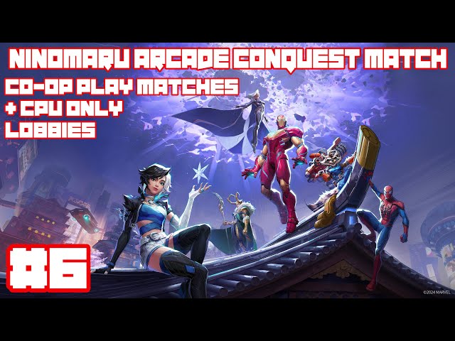 [Marvel Rivals] Ninomaru Arcade Conquest Match | Co-op Play Matches + CPU Only Lobbies | #6