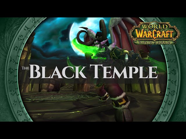 The Black Temple - Music & Ambience | World of Warcraft The Burning Crusade