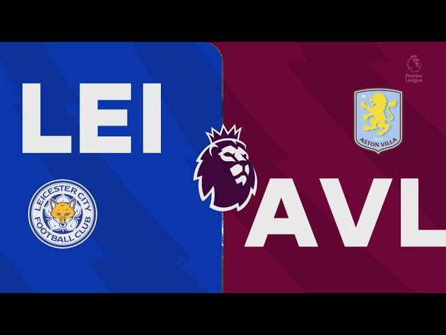 Leicester City 4-3 Aston villa, Premier league match highlights