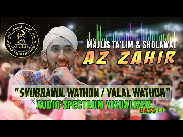 TERBARU AZ-ZAHIR SHOLAWAT - SYUBBANUL WATHON / YALAL WATHON [BASS VERSION]