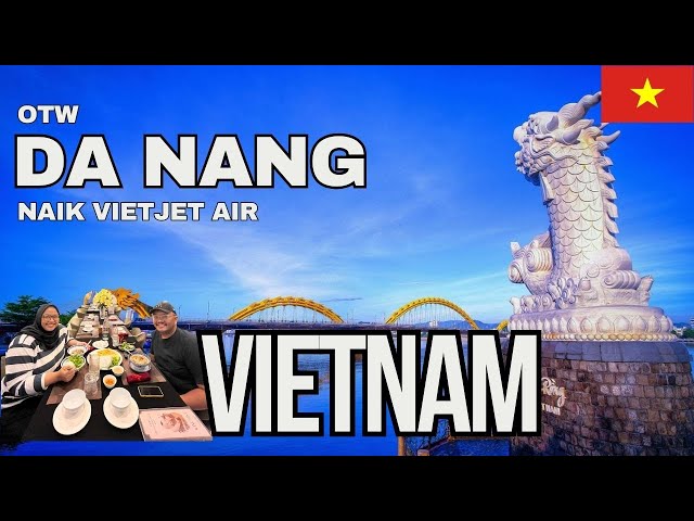 Perjalanan ke Da Nang Naik VietJet Air | Kuliner Halal & Hotel Review | GET LOST IN VIETNAM EPS 3 🇻🇳