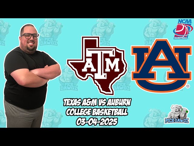 Texas A&M vs Auburn 3/4/25 Free College Basketball Picks and Predictions | NCAAB Pick