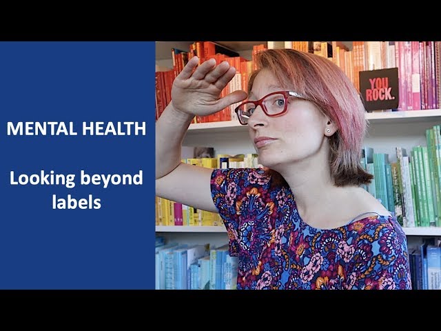 MENTAL HEALTH | looking beyond labels