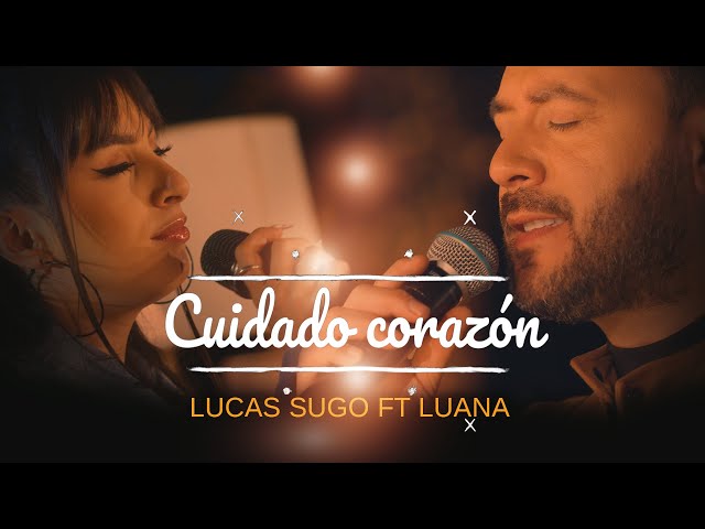 Lucas Sugo ft. Luana - Cuidado Corazón