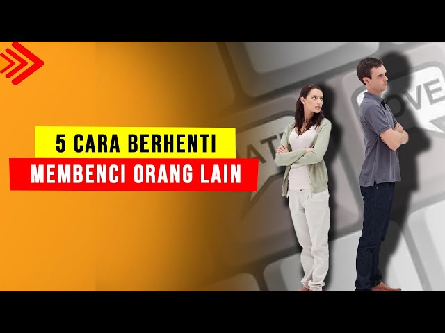 cara berhenti membenci seseorang,Resep Penghapus Rasa Benci