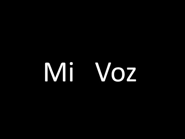 Mi voz...