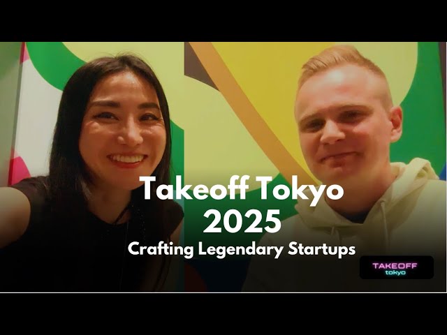 128. Take Off Tokyo 2025: Crafting Legendary Startups Antti Sonninen @Takeoff Tokyo @TakeoffTokyo