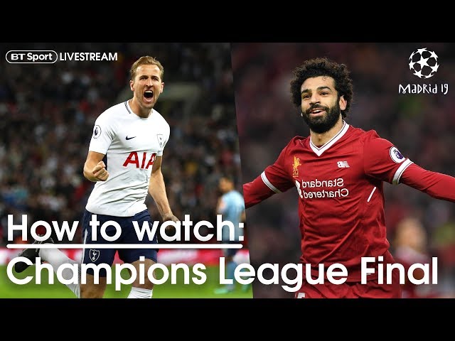 Watch the Champions League Final for FREE – Tottenham vs Liverpool BT Sport Livestream