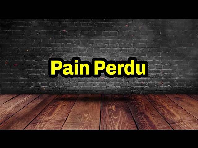 Pain Perdu Pronunciation | How To Pronounce Pain Perdu