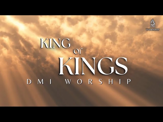 King of Kings (Lyric Video) | DMI Worship