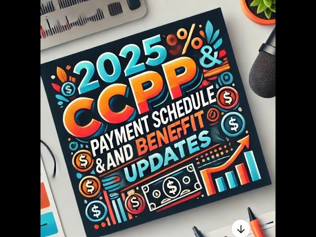 2025 CPP PAYMENT SCHEDULE AND BENEFIT UPDATES