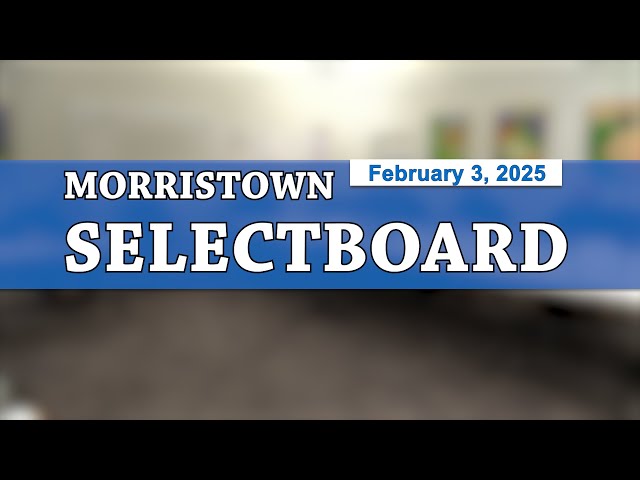 Morristown Selectboard 2/3/25 [LIVE]