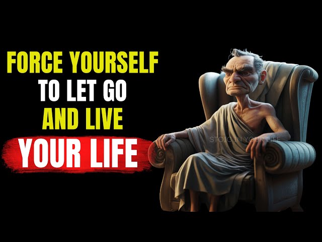 Force Yourself to Let Go and Live Your Life | Stoicism #stoicsecrets #stoiclessons #stoicism