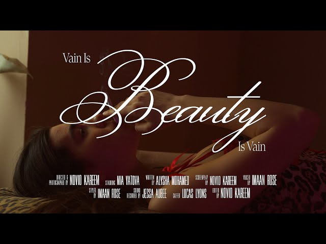 Vain Is Beauty; Beauty Is Vain | A Cinematic Film