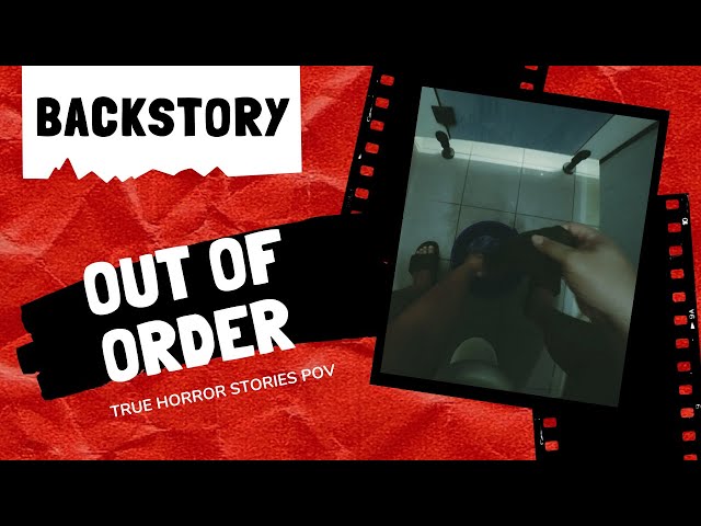 True Horror Stories POV - Out of Order (Backstory)