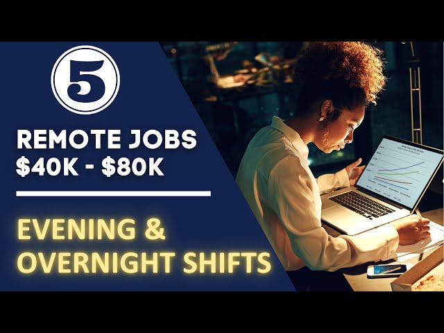 OVERNIGHT & EVENING SHIFT REMOTE JOBS HIRING NOW AND PAYING $40k - $80k+