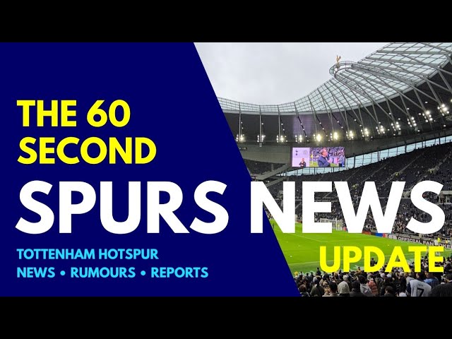 THE 60 SECOND SPURS NEWS UPDATE: Bissouma and Sarr Available, Ange on Angry Fans, U21s and Women