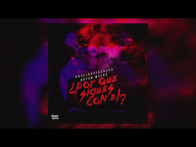 Bryant Myers ft Anuel AA y Farruko - Porque Sigues Con El (2016)