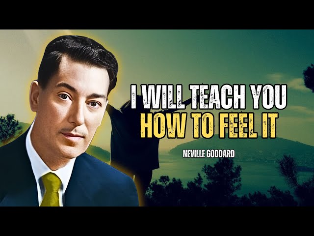 I Will Teach You How To Feel It - Neville Goddard Motivation