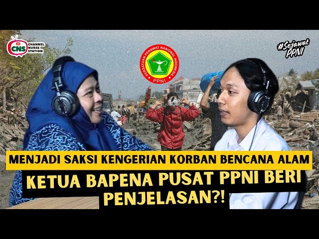 MENJADI SAKSI MATA KORBAN BENCANA ALAM DI INDONESIA❗KETUA BAPENA PUSAT PPNI (ATI SURYAMEDIAWATI)