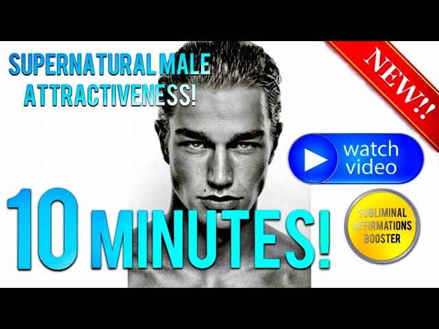 🎧 GET SUPERNATURAL MALE ATTRACTIVENESS & CHARM IN 10 MINUTES! SUBLIMINAL AFFIRMATIONS BOOSTER!