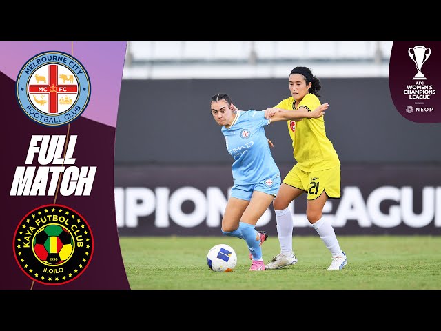 Melbourne City FC (AUS) - Kaya FC–Iloilo (PHI) | Full Match | AFC Women's Champions League™