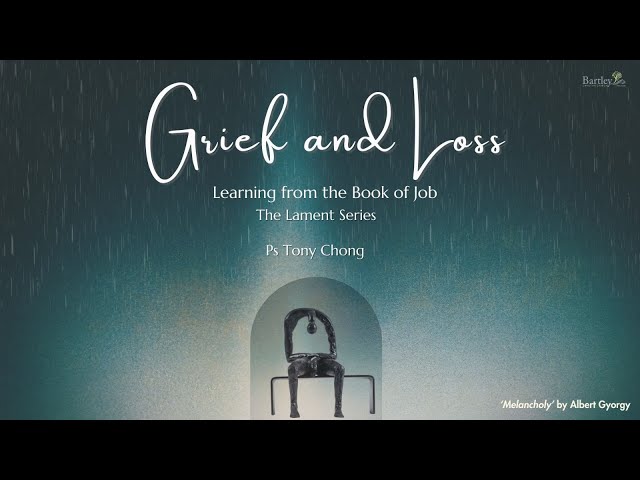 20 Oct 2024, Grief and Loss - The Lament Series , English Service  (SgSL) (CC)