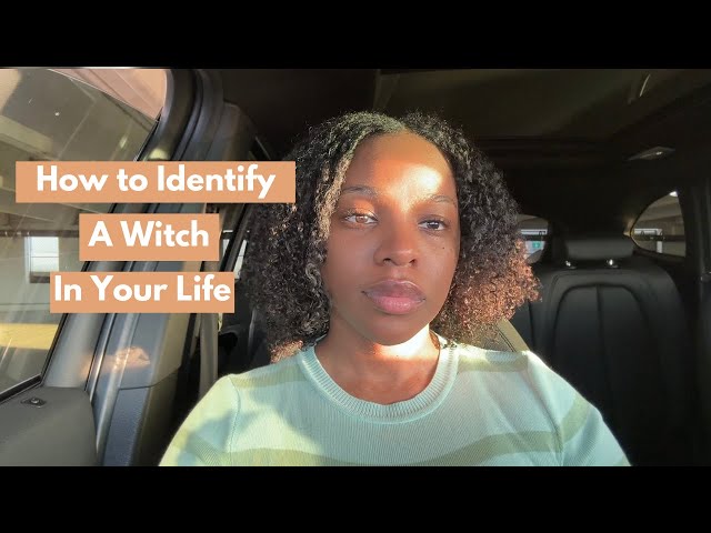 5 Signs Someone in Your Life is a Witch