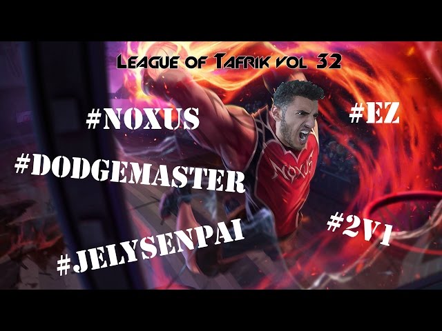 League of tafrik 32 ( Noxus !!!!  )