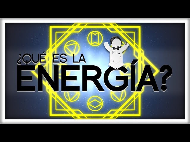 Ya, en serio, ¿Qué es la Energía?