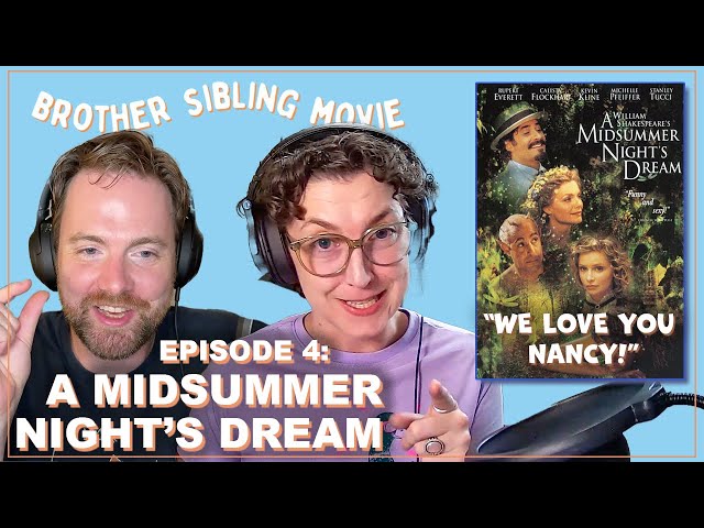 Brother Sibling Movie - Episode 4 - A Midsummer Night's Dream: We Love You Nancy!