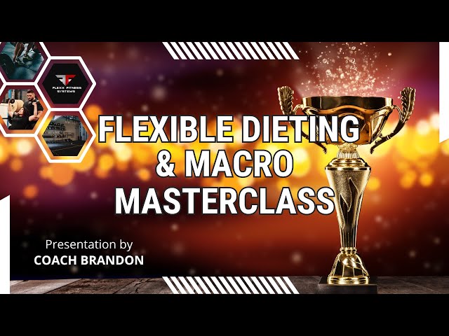 Flexible Dieting & Macro Masterclass