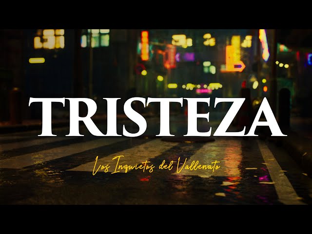 Tristeza, Los Inquietos Del Vallenato, Video Letra