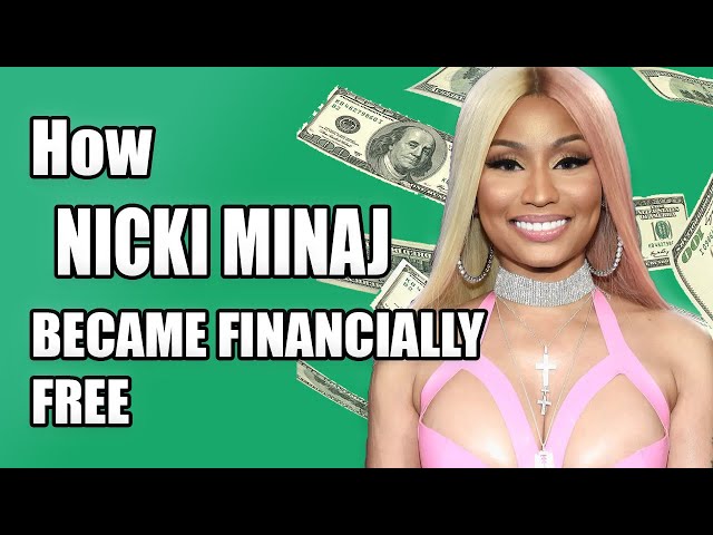 How NICKI MINAJ became Financially Free