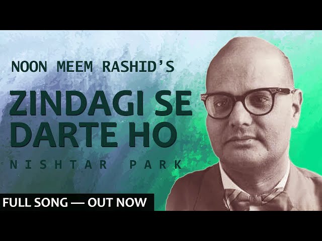 Nishtar Park - Zindagi Se Darte Ho (Noon Meem Rashid)