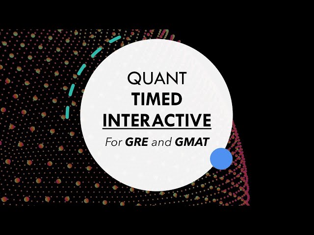 Quant Timed Interactive for GRE and GMAT!