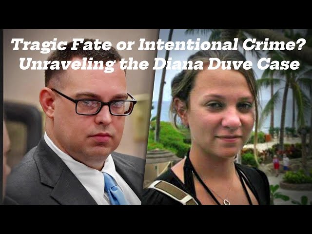 Tragic Fate or Intentional Crime? Unraveling the Diana Duve Case