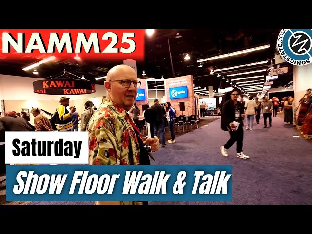 NAMM 2025: Last Show day Saturday Walk & Talk