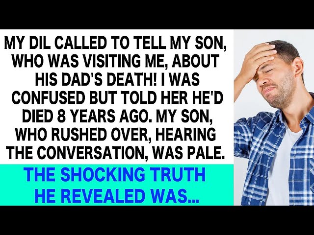 My DIL Called My Son Saying, 'Your Dad's Died!' But He'd Already Gone! The Shocking Truth Was