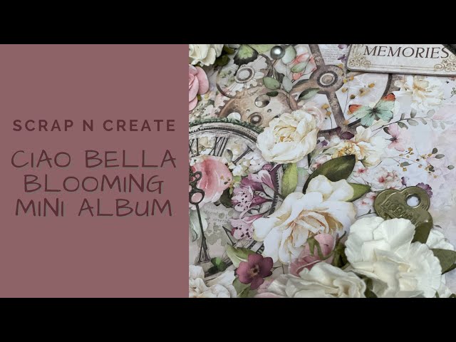 Ciao Bella Blooming Mini Album Walk Through