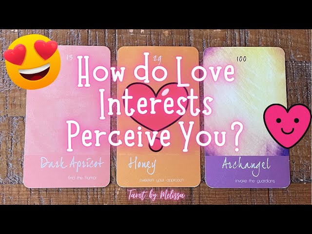 Pick-a-Card: How do Your Love Interests Perceive You? 🥰