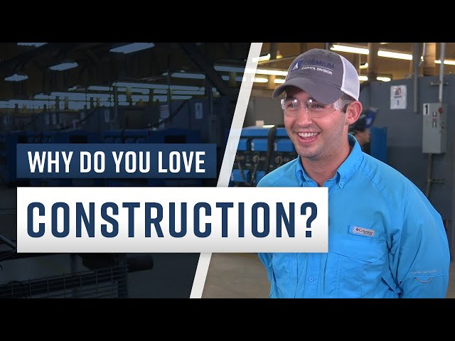 Why Do You Love Construction?