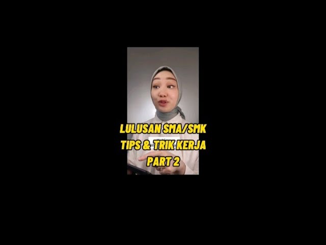 Lulusan SMA/SMK Tips & Trik Kerja Part 2