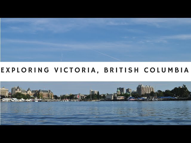 A Quick Tour Of Victoria British Columbia Canada, 2017