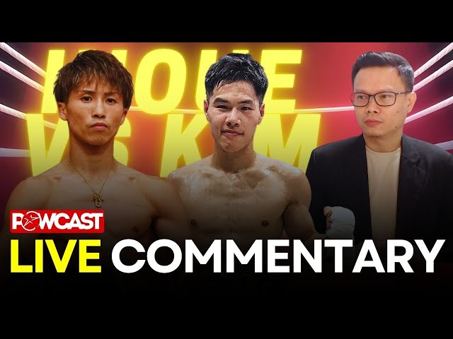 Naoya Inoue vs Ye Joon Kim Live Boxing Commentary