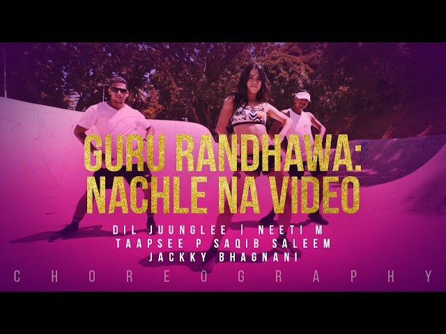 Guru Randhawa: Nachle Na Video | DIL JUUNGLEE | Neeti M | Taapsee P Saqib Saleem Jackky Bhagnani