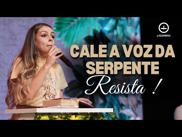 Não Ouça mais a voz da SERPENTE, Deus vai te fazer RESISTIR A TUDO ISSO ! | Rute Vilalta