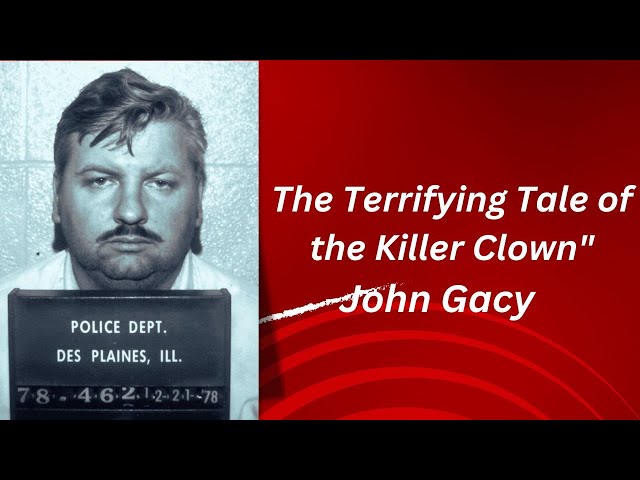 Why Everyone Hated John Wayne Gacy, The Killer Clown